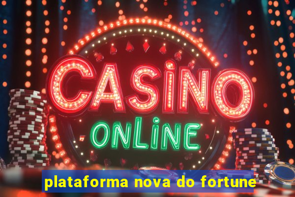 plataforma nova do fortune